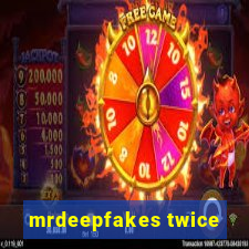 mrdeepfakes twice